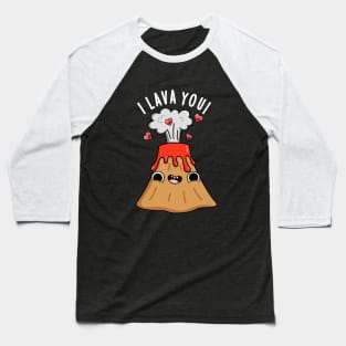 I Lava You Cute Volcano Pun Baseball T-Shirt